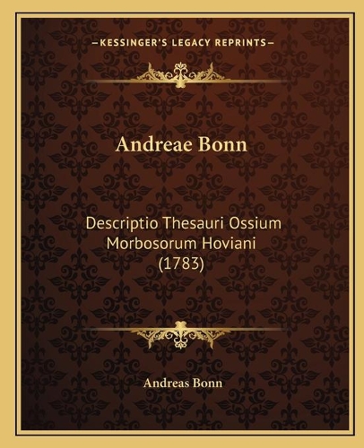 Andreae Bonn: Descriptio Thesauri Ossium Morbosorum Hoviani (1783)(Latin)