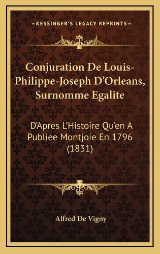Conjuration De Louis-Philippe-Joseph D'Orleans, Surnomme Egalite
