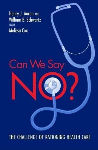Can We Say No?: The Challenge of Rationing Health Care