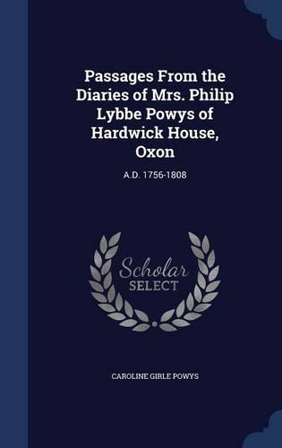 Passages From the Diaries of Mrs. Philip Lybbe Powys of Hardwick House, Oxon