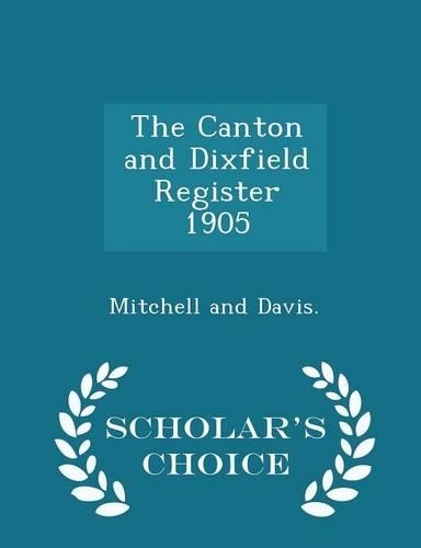 The Canton and Dixfield Register 1905 - Scholar's Choice Edition