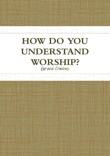 How Do You Understand Worship?: (English)