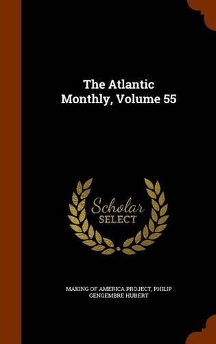 The Atlantic Monthly, Volume 55