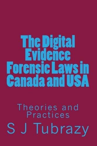 The Digital Evidence Forensic Laws in Canada and USA: Theories, Concepts and Practices