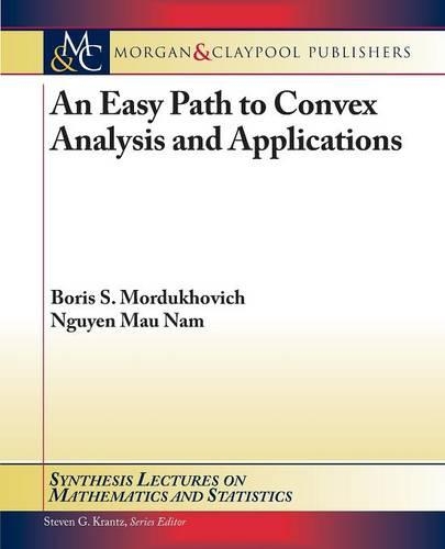 An Easy Path to Convex Analysis and Applications: (Synthesis Lectures on Mathematics and Statistics)