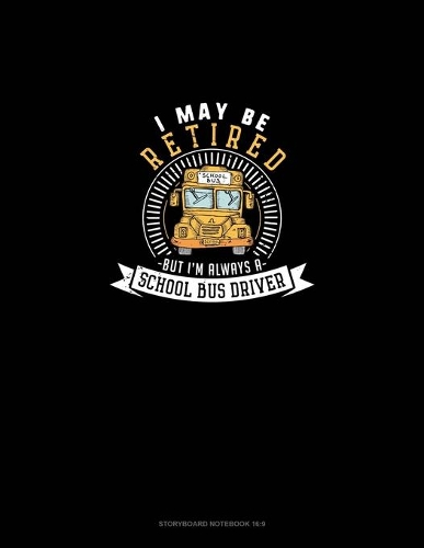 I May Be Retired But I'm Always A School Bus Driver