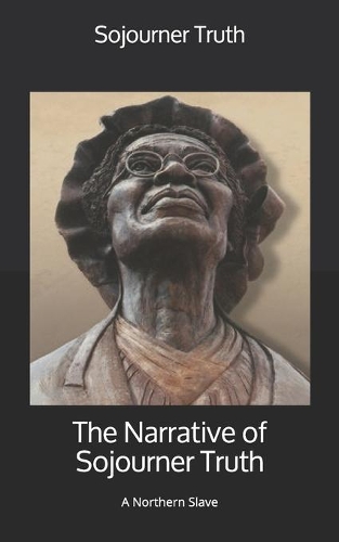 The Narrative of Sojourner Truth: A Northern Slave