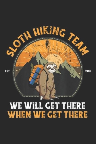 Sloth Hiking Team we will get there when we get there