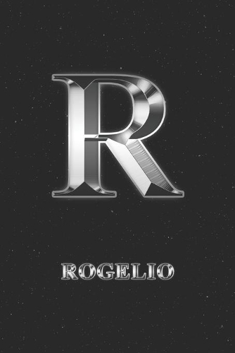 Rogelio: Journal Diary - Personalized First Name Personal Writing - Letter R Initial Custom Black Galaxy Universe Stars Silver Effect Cover - Daily Diaries f