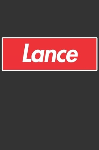 Lance: Lance Planner Calendar Notebook Journal, Personal Named Firstname Or Surname For Someone Called Lance For Christmas Or Birthdays This Makes The Perf