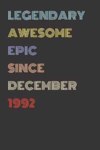 Legendary Awesome Epic Since December 1992 - Birthday Gift For 27 Year Old Men and Women Born in 1992