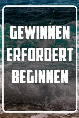 Gewinnen erfordert beginnen