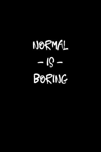 Normal Is Boring