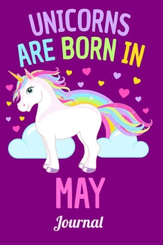 Unicorns Are Born in May Journal: Lined Notebook 6x9 120 Pages