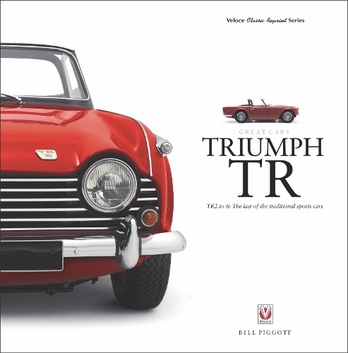 TRIUMPH TR - TR2 to 6: The last of the traditional sports cars: (GREAT CARS)