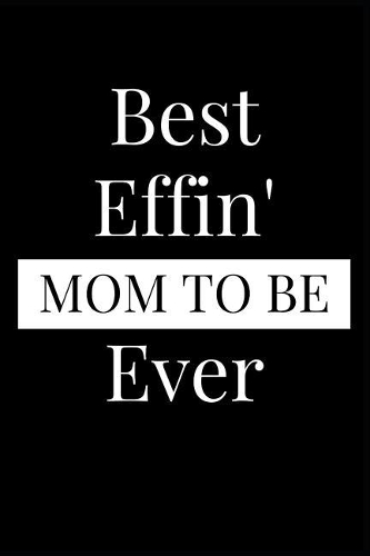 Best Effin' Mom to Be Ever