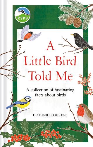 RSPB A Little Bird Told Me: A collection of fascinating facts about birds