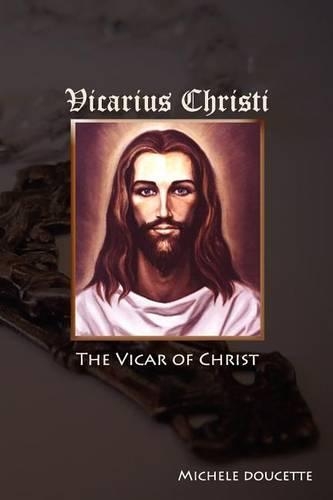 Vicarius Christi The Vicar of Christ: (English)