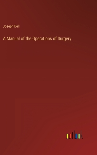 Manual of the Operations of Surgery