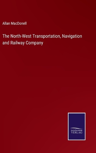 The North-West Transportation, Navigation and Railway Company