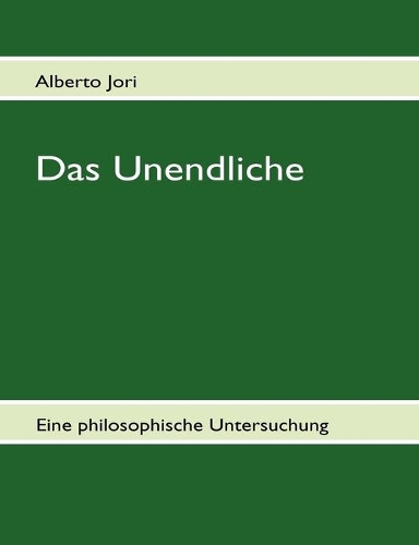 Das Unendliche: Eine philosophische Untersuchung(German)