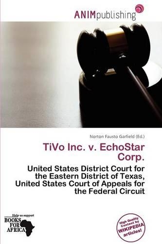 TiVo Inc. V. Echostar Corp.