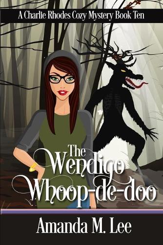 The Wendigo Whoop-De-Doo: (10 A Charlie Rhodes Cozy Mystery)