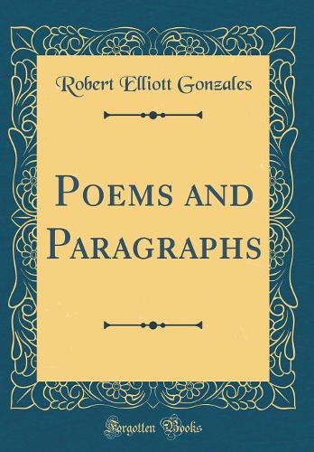 Poems and Paragraphs (Classic Reprint)