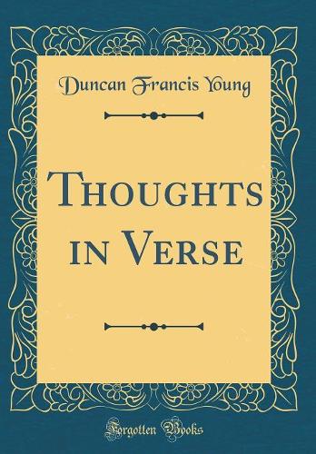 Thoughts in Verse (Classic Reprint)