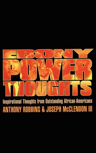 Ebony Power Thoughts: Inspiration Thoughts from Oustanding African Americans