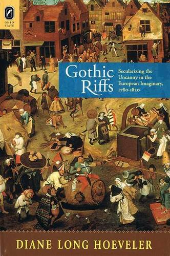 Gothic Riffs: Secularizing the Uncanny in the European Imaginary, 1780-1820(English)