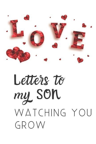 Letters To My Son Watching You Grow