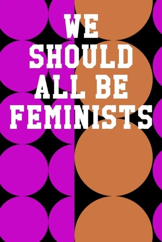 We Should All Be Feminists