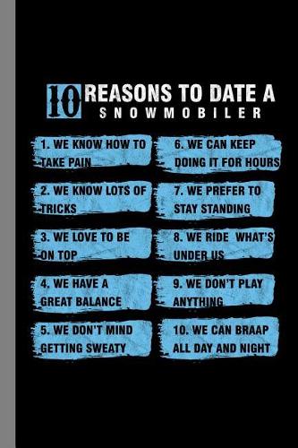 10 Reasons To Date A Snowmobiler: Snowmobile Gift For Wintersports Lovers (6x9) Dot Grid Notebook To Write In