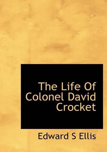 The Life of Colonel David Crocket: (English)