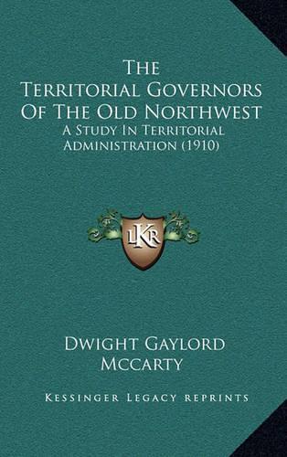 The Territorial Governors of the Old Northwest