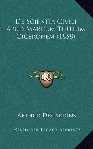 De Scientia Civili Apud Marcum Tullium Ciceronem (1858)