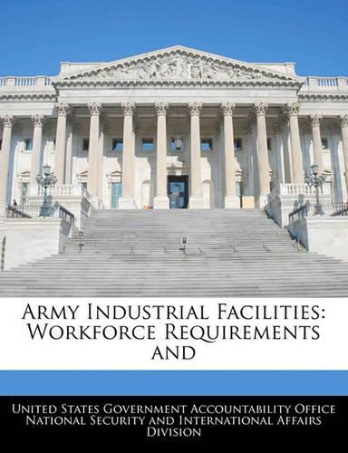 Army Industrial Facilities: Workforce Requirements and(English)