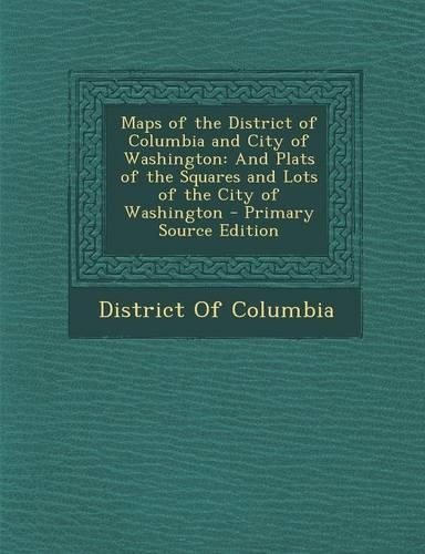 Maps of the District of Columbia and City of Washington