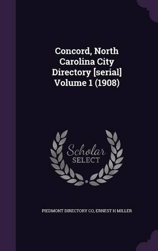 Concord, North Carolina City Directory [Serial] Volume 1 (1908)