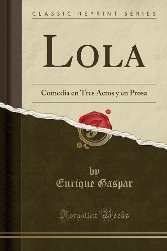 Lola: Comedia en Tres Actos y en Prosa (Classic Reprint)