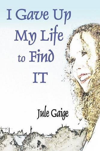 I Gave Up My Life to Find IT