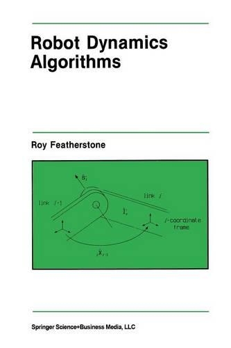 Robot Dynamics Algorithms: (22 The Springer International Series in Engineering and Computer Science)