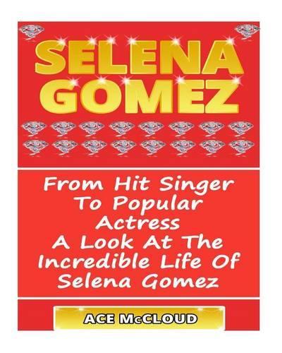 Selena Gomez: From Hit Singer to Popular Actress- A Look at the Incredible Life of Selena Gomez