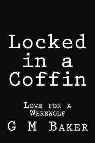 Locked in a Coffin: Love for a Werewolf(Locked in a Coffin)
