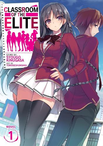 Classroom of the Elite (Light Novel) Vol. 1: (Classroom of the Elite (Light Novel))