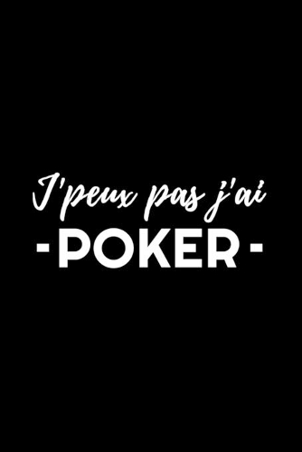 J'Peux Pas J'Ai - Poker -