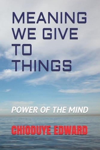 Meaning We Give to Things: Power of the Mind