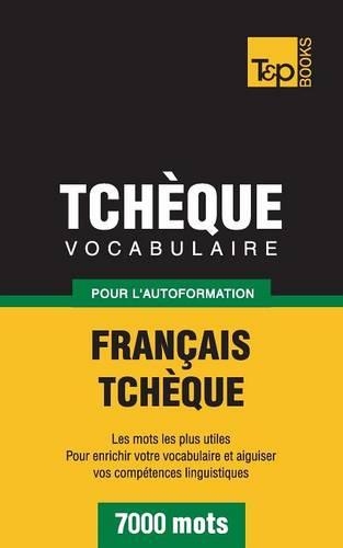 Vocabulaire Francais-Tcheque Pour L'Autoformation - 7000 Mots: (French)