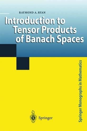 Introduction to Tensor Products of Banach Spaces: (Springer Monographs in Mathematics)